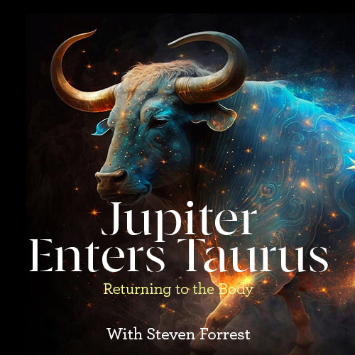 Jupiter Enters Taurus - Returning to the Body