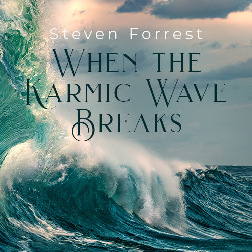 When the Karmic Wave Breaks