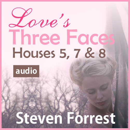Love's Three Faces - Houses 5, 7, & 8