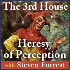 The Third House Heresy of Perception